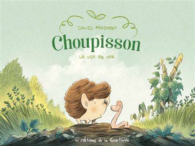 Choupisson, La Vie en Ver - David Perimony