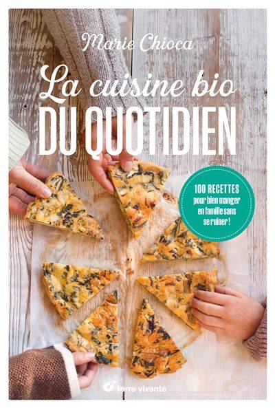 La cuisine bio du quotidien - Marie Chioca