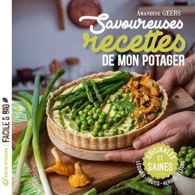 Savoureuses recettes de mon potager - Amandine Geers