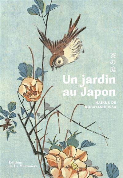 Un jardin au Japon - Haïkus de Kobayashi Issa  . Seegan Mabesoone (Traduction) 