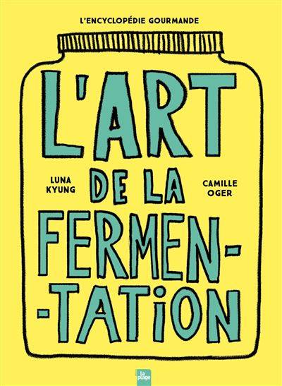 L'art de la fermentation - Camille Oger - Luna Kyung