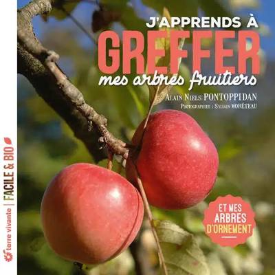 J’apprends à greffer mes arbres fruitiers  - Alain Niels Pontoppidan