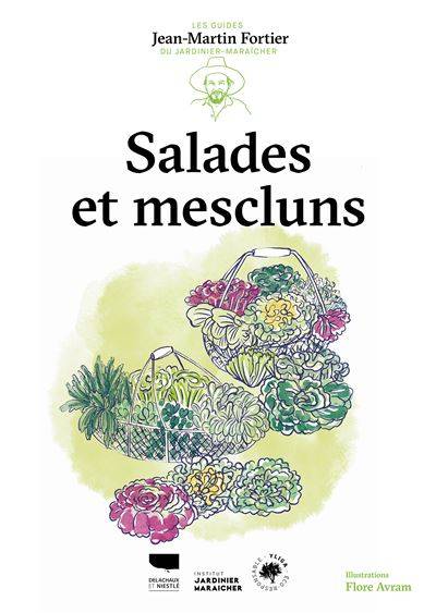 Salades et mescluns - Jean-Martin Fortier - Illustration : Flore Avram