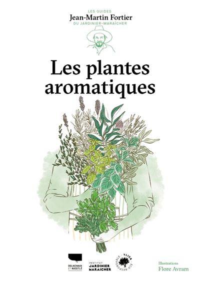 Les plantes aromatiques - Jean-Martin Fortier - Illustration : Flore Avram