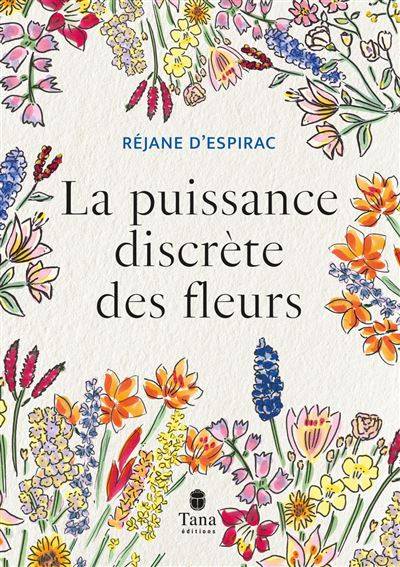 La puissance discrète des fleurs - Réjane D'Espirac