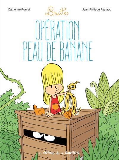 Linette – Opération Peau de banane - Scénario : Catherine Romat;  Dessinateur : Jean-Phillippe Peyraud
