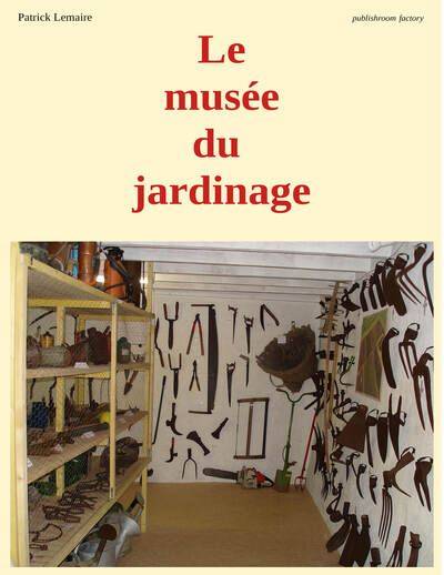 Le musée du jardinage - Patrick Lemaire