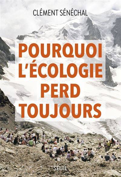 Pourquoi l'écologie perd toujours - Clément Sénéchal