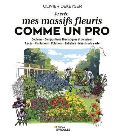 Je crée mes massifs fleuris comme un pro - Olivier Dekeyser