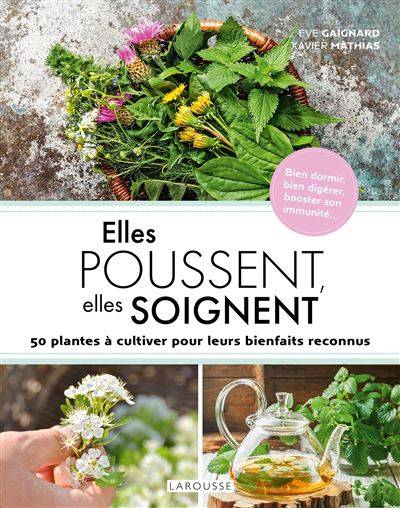 Elles poussent, elles soignent - Eve Gaignard - Xavier Mathias