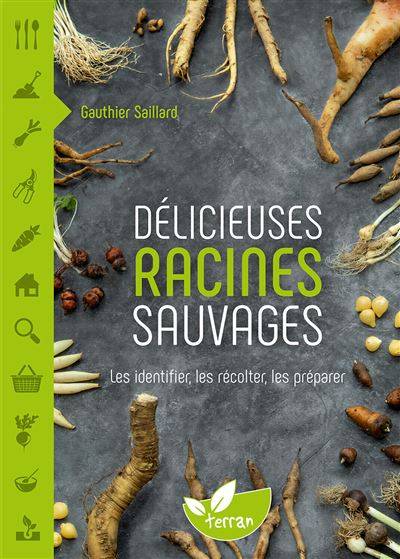 Délicieuses racines sauvages - Gauthier Saillard