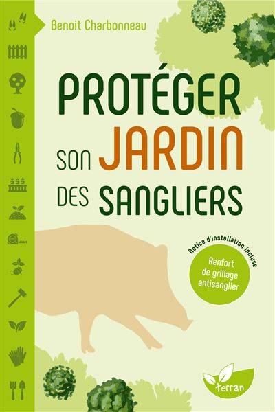 Protéger son jardin des sangliers - Benoit Charbonneau