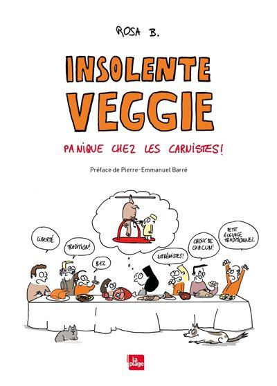 Insolente Veggie - Panique chez les carnistes ! - Rosa B.