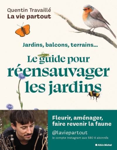 Le guide pour réensauvager les jardins - Quentin Travaillé