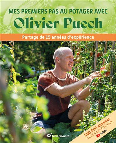 Mes premiers pas au potager avec Olivier Puech - Olivier Puech