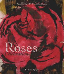 Roses (Célébrations) - Vonnick Caroff (peintures) / Denise Le Dantec (textes)