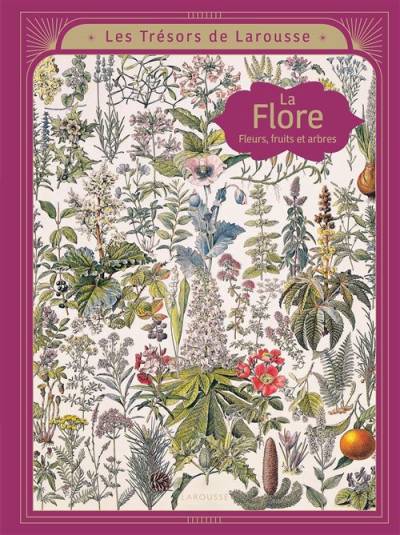  La Flore - Les trésors Larousse - Emmanuelle Kecir-Lepetit