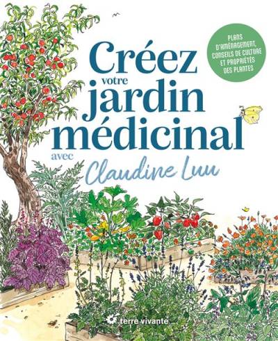 Créez votre jardin médicinal - Claudine Luu 