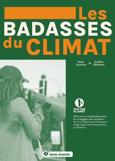 Les badasses du climat - Nora Guelton - Aurélie Sécheret
