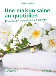 Une maison saine au quotidien - Béatrice Tédesco