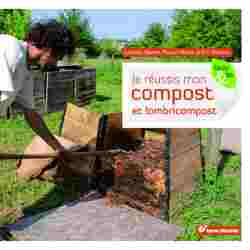Je réussis mon compost et lombricompost