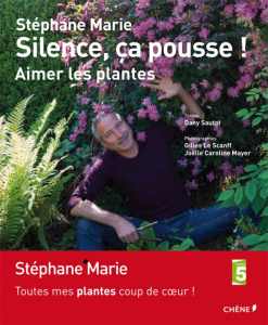 Silence ça pousse ! Aimer ses plantes - Stéphane Marie