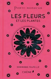 Les fleurs et les plantes - Dominique Foufelle