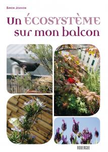 Un écosystème sur mon balcon - Simon Jouvion