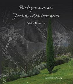 Dialogue avec des Jardins Méditérranéens - Brigitte Dematteis