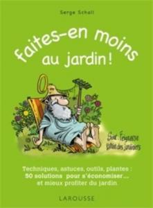 Faites-en moins au jardin - Serge Schall