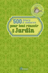 500 trucs et astuces pour se faciliter la vie au jardin  - Philippe Chavanne