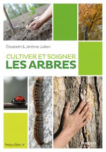 Cultiver et soigner les arbres - Elisabeth et Jérôme Jullien