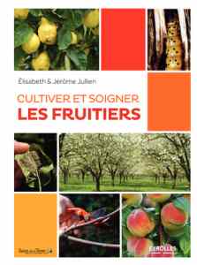 Cultiver et soigner les fruitiers - Elisabeth et Jérôme Jullien