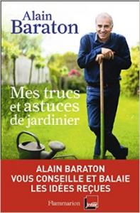 Mes trucs et astuces de jardinier - Alain Baraton