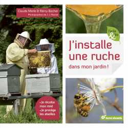 J’installe une ruche dans mon jardin - Claude Merle et Rémy Bacher