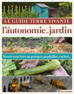 Le Guide Terre vivante de l'autonomie au jardin - Collectif