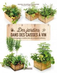 Des jardins dans des caisses à vin - Jean-Paul Collaert & Gilles Lacombe