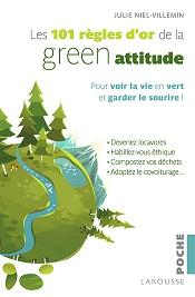 Les 101 règles d'or de la green attitude - Juile Niel-Villemin