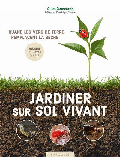 Jardiner sur son sol vivant - Gilles Domenech