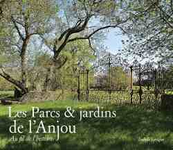 Parcs et Jardins d'Anjou au fil de l'histoire - Isabelle Levêque