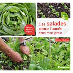 Des salades toute l’année dans mon jardin - Xavier Mathias