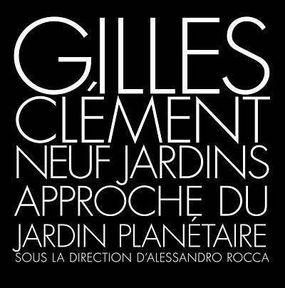 Neuf jardins, approche du jardin planétaire - Gilles Clément