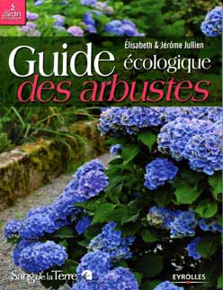 Guide écologique des arbustes - Elisabeth et Jérôme Jullien