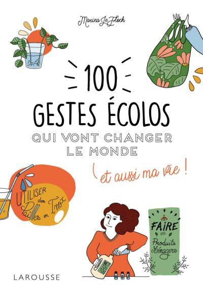 100 gestes écolos qui vont changer le monde - Marina Le Floch
