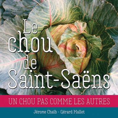 Le chou de Saint-Saëns - Gérard Mallet et Jérôme Chaib