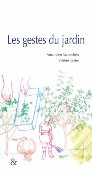 Les gestes du jardin - Amandine Marembert et Valérie Linder