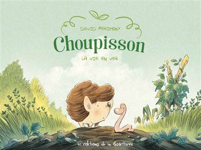 Choupisson, La Vie en Ver - David Perimony