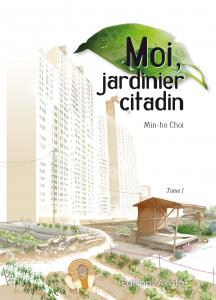 Moi, jardinier citadin - Min-ho Choi