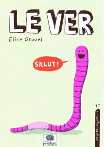 Le Ver - Elise Gravel 