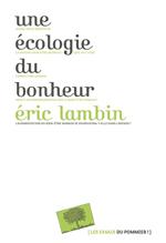 Une écologie du bonheur - Eric Lambin